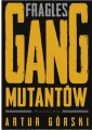 Fragles. Gang Mutantów. Polscy gangsterzy. Tom 3 - tantis.pl