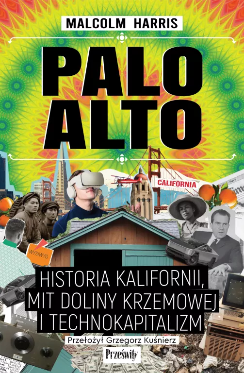Palo Alto. Historia Kalifornii, mit Doliny Krzemowej i technokapitalizm - tantis.pl