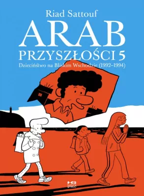 Arab przyszłości. Dzieciństwo na Bliskim Wschodzie (1992-1994). Tom 5