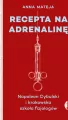 Recepta na adrenalinę. Napoleon Cybulski i krakowska szkoła fizjologów - tantis.pl