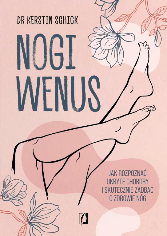 Nogi Wenus. Jak rozpoznać ukryte choroby i skutecznie zadbać o zdrowie nóg - tantis.pl