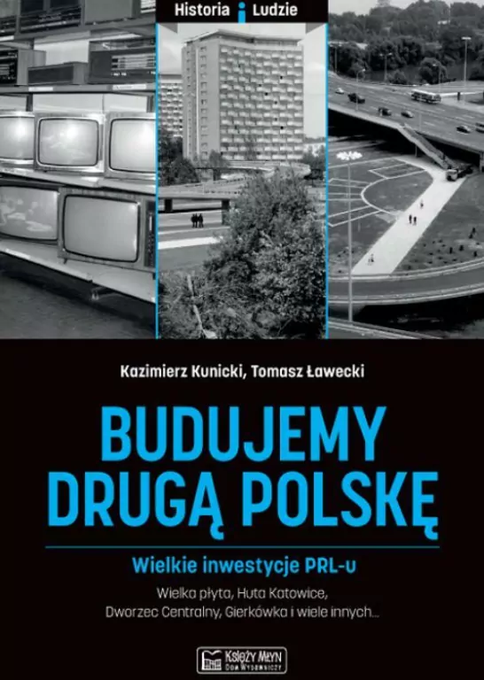 Budujemy drugą Polskę. Wielkie inwestycje PRL-u - tantis.pl