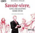 Savoir-vivre, czyli jak ułatwić sobie życie. Audiobook - tantis.pl
