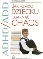 ADHD/ADD Jak pomóc dziecku ogarnąć chaos - tantis.pl