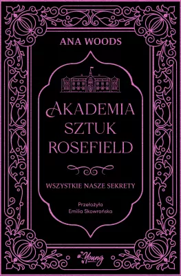 Akademia Sztuk Rosefield T.1 Wszystkie nasze...