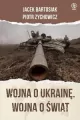 Wojna o Ukrainę. Wojna o świat - tantis.pl