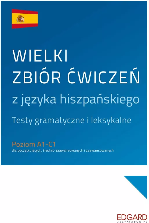 Wielki zbiór ćwiczeń z języka hiszpańskiego. Testy gramatyczne i leksykalne - tantis.pl