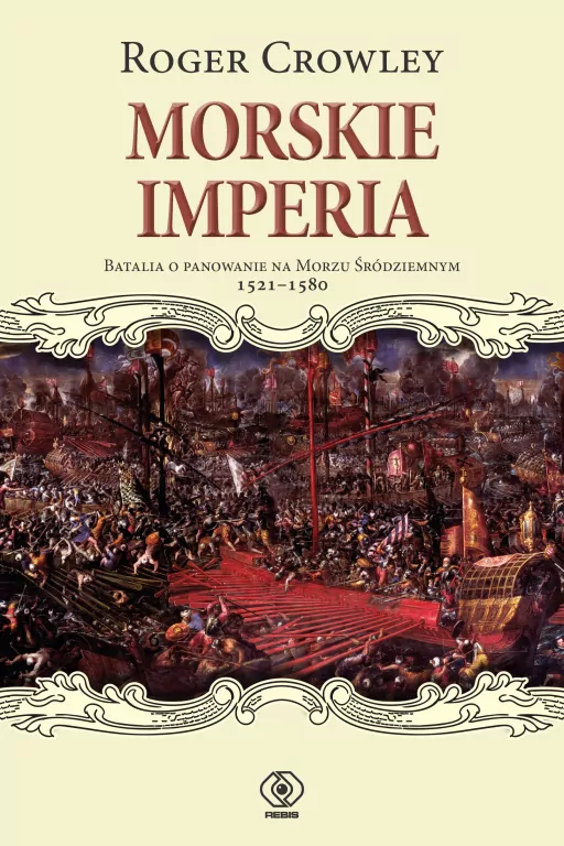 Morskie imperia. Batalia o panowanie na Morzu Śródziemnym 1521-1580 - tantis.pl