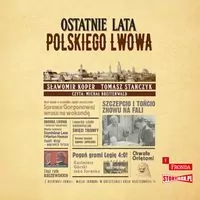 Ostatnie lata polskiego Lwowa. Audiobook
