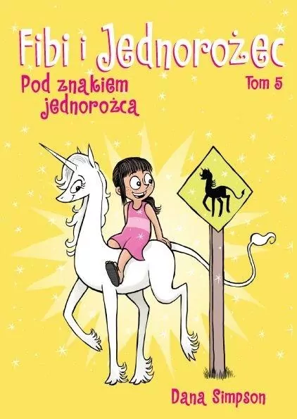 Pod znakiem jednorożca. Fibi i jednorożec. Tom 5 - tantis.pl