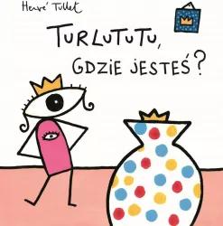 Turlututu, gdzie jesteś?