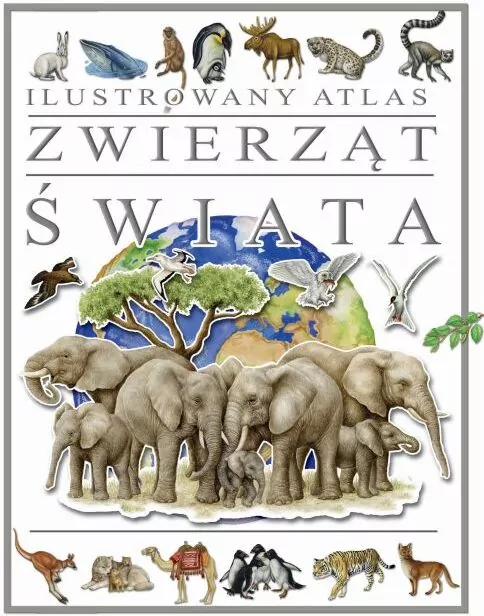Ilustrowany atlas zwierząt świata - tantis.pl
