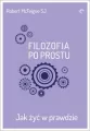 Filozofia po prostu. Jak żyć w prawdzie - tantis.pl