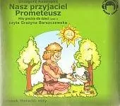 Nasz przyjaciel Prometeusz. Mity greckie dla dzieci. Cz.1. Audiobook