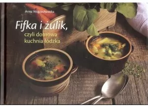 Fifka i żulik czyli domowa kuchnia łódzka - tantis.pl