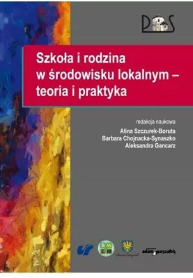 Szkoła i rodzina w środowisku lokalnym - teoria i praktyka