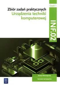 Urządzenia techniki komputerowej Kwalifikacje INF.02 zbiór część 1 - tantis.pl