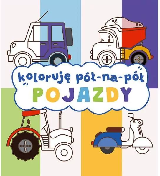 Koloruję pół na pół. Pojazdy - tantis.pl