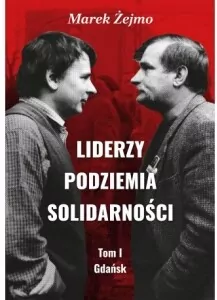 Gdańsk. Liderzy podziemia Solidarności. Tom 1 - tantis.pl