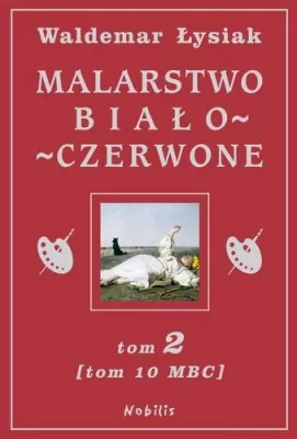 Malarstwo biało-czerwone. Tom 2. (Tom 10 mbc)