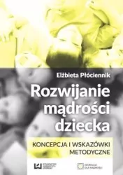 Rozwijanie mądrości dziecka. Edukacja dla mądrości