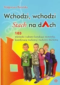Wchodzi, wchodzi Stach na dach. Wierszyki i zabawy - tantis.pl