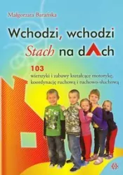 Wchodzi, wchodzi Stach na dach. Wierszyki i zabawy