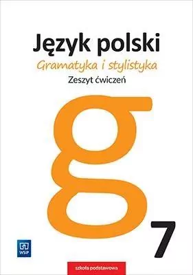 Język Polski 7. Gramatyka i stylistyka. Zeszyt ćwiczeń - tantis.pl