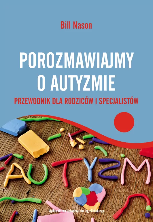 Porozmawiajmy o autyzmie. Przewodnik dla rodziców i specjalistów. Psychologia - tantis.pl