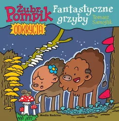 Fantastyczne grzyby. Odkrycia. Żubr Pompik. Tom 8