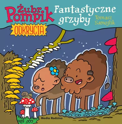 Fantastyczne grzyby. Odkrycia. Żubr Pompik. Tom 8