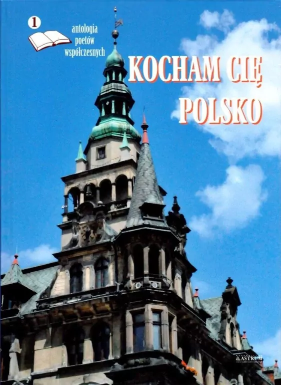 Kocham cię Polsko. Antologia poetów współczesnych - tantis.pl