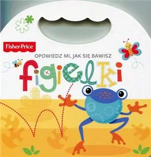 Figielki. Opowiedz mi jak się bawisz Fisher Price - tantis.pl
