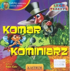 Komar kominiarz. Gdyby zwierzęta umiały mówić + CD