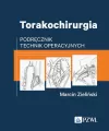 Torakochirurgia. Podręcznik technik operacyjnych - tantis.pl
