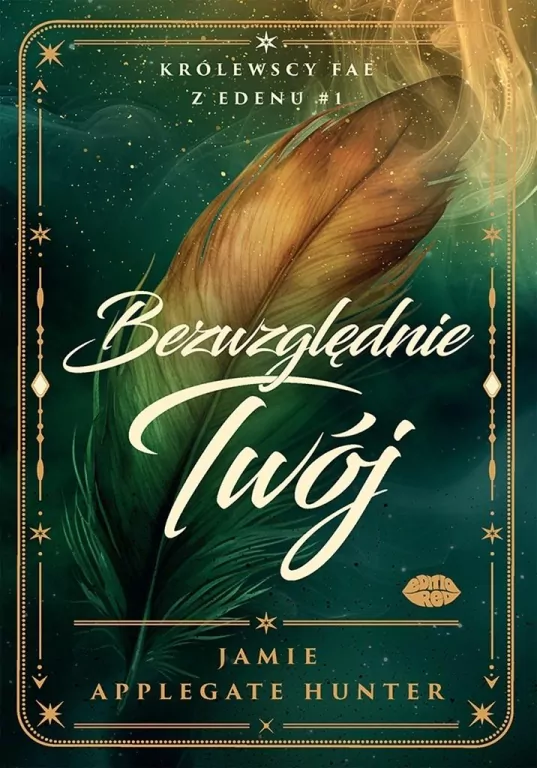 Bezwzględnie Twój. Królewscy FAE z Edenu. Tom 1 - tantis.pl