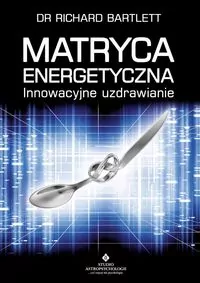 Matryca energetyczna. Innowacyjne uzdrawianie - tantis.pl