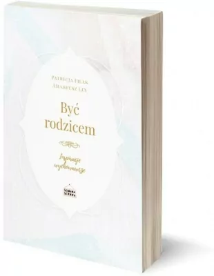 Być rodzicem. Inspiracje wychowawcze