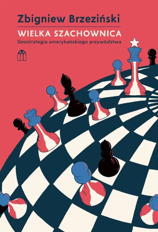 Wielka szachownica. Geostrategia amerykańskiego przywództwa - tantis.pl