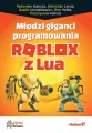 Młodzi giganci programowania. Roblox z Lua - tantis.pl
