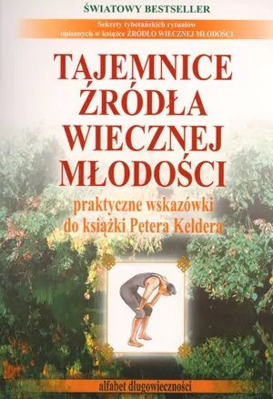 Tajemnice źródła wiecznej młodości. Praktyczne wskazówki do książki Petera Keldera - tantis.pl