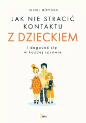 Jak nie stracić kontaktu z dzieckiem i dogadać się w każdej sprawie
