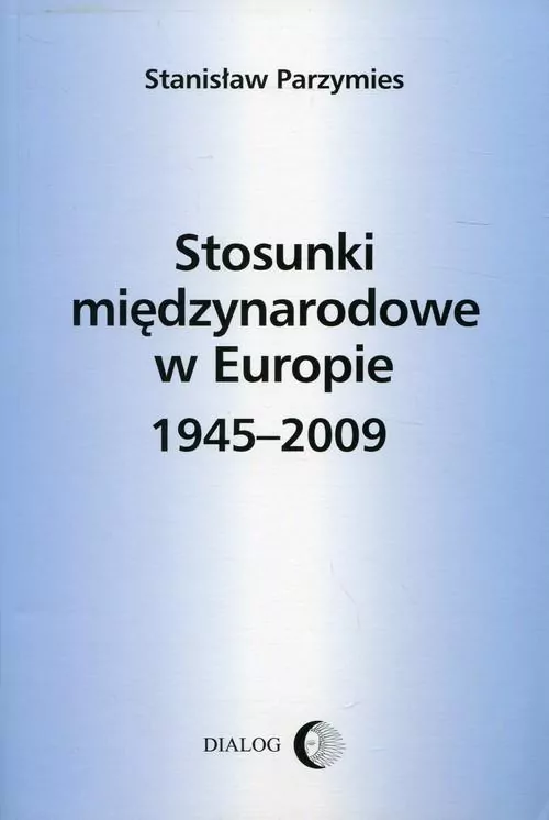 Stosunki międzynarodowe w Europie 1945-2009 - tantis.pl