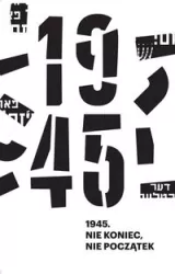 1945. Nie koniec, nie początek