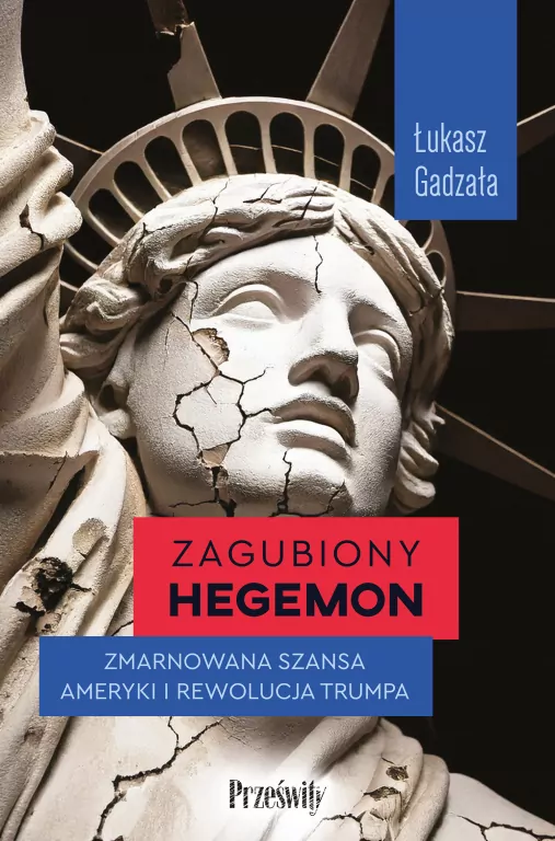 Zagubiony hegemon. Zmarnowana szansa Ameryki... - tantis.pl