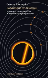 Laboratoria w działaniu. Innowacja technologiczna w świecie antropologii nauki