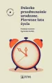 Dziecko przedwcześnie urodzone. Pierwsze lata życia - tantis.pl