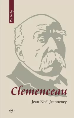 Clemenceau. Wizjoner znad Sekwany. Portrety.