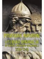 Pogańskie Imperium. Litewska dominacja w Europie środkowo-wschodniej 1295-1345 - tantis.pl