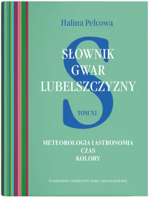 Meteorologia i astrologia. Słownik gwar Lubelszczyzny. Tom 11